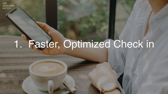 1. Faster, Optimized Check in
