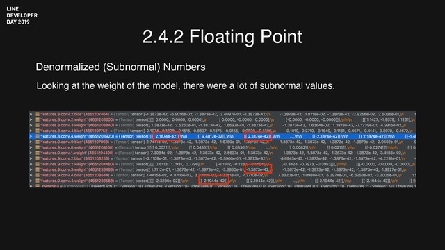 2.4.2 Floating Point
Denormalized (Subnormal) Numbers
Looking at the weight of the model, there were a lot of subnormal values.
