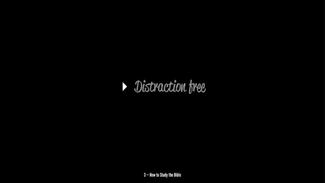 ▸ Distraction fr
3 — How to Study the Bible

