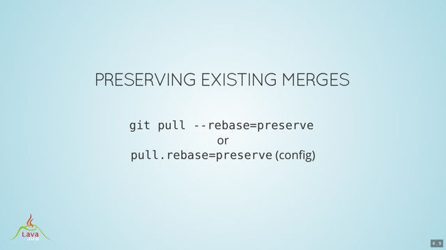 git pull --rebase=preserve
pull.rebase=preserve
4 . 9
