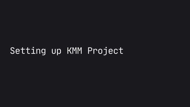 Setting up KMM Project
