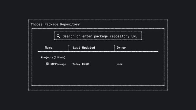 Choose Package Repository
Search or enter package repository URL
Name Last Updated Owner
Projects(Github)
KMMPackage Today 13:00 user

