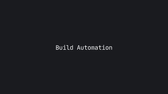 Build Automation
