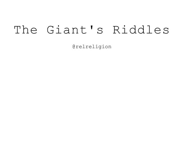 The Giant's Riddles
@relreligion
