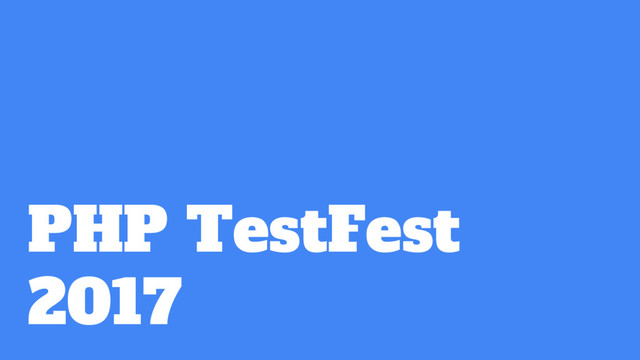 PHP TestFest
2017
