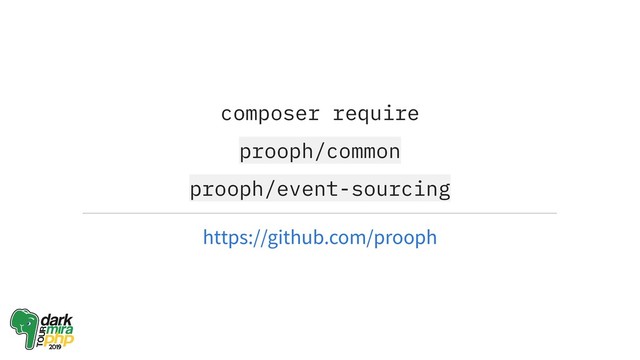 composer require
prooph/common
prooph/event-sourcing
https://github.com/prooph
