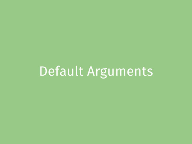 Default Arguments
