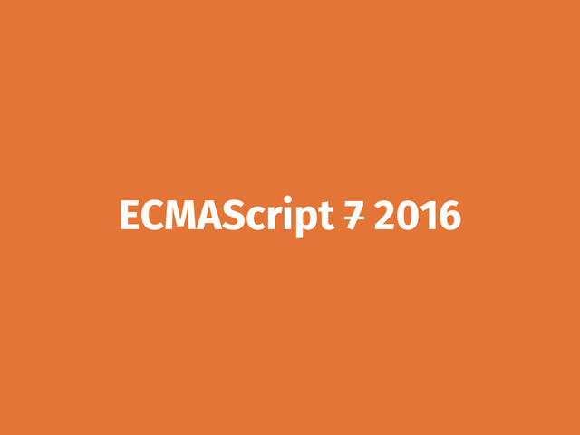 ECMAScript 7 2016
