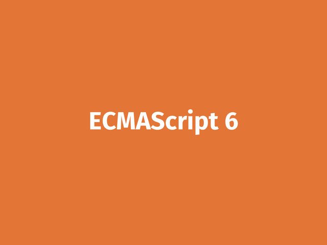 ECMAScript 6
