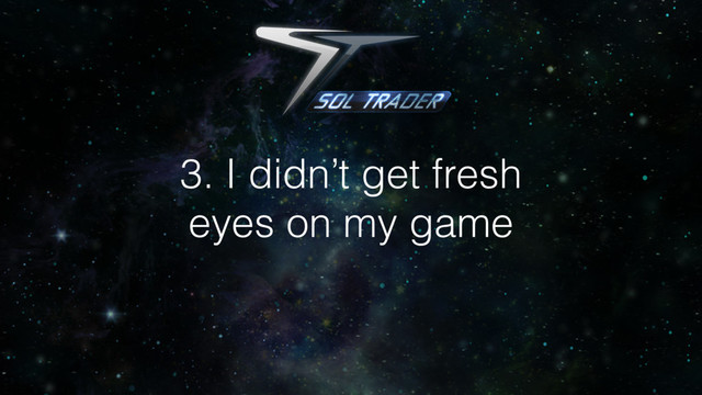 3. I didn’t get fresh
eyes on my game
