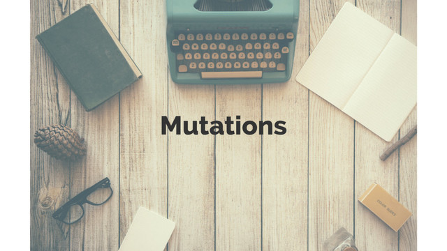 Mutations
