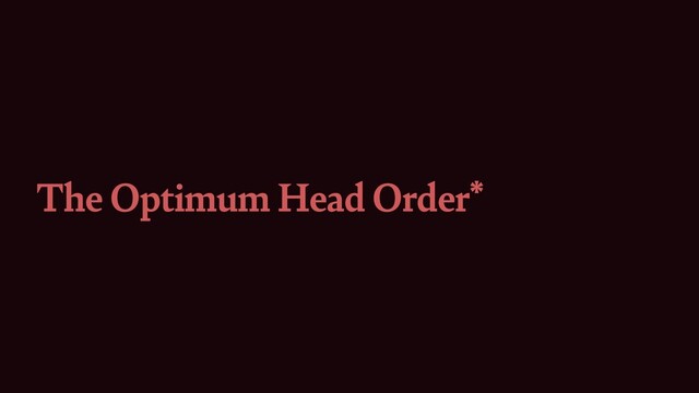 The Optimum Head Order*
