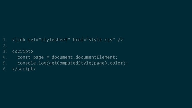 1. 


2.


3. 


4. const page = document.documentElement;


5. console.log(getComputedStyle(page).color);


6. 
