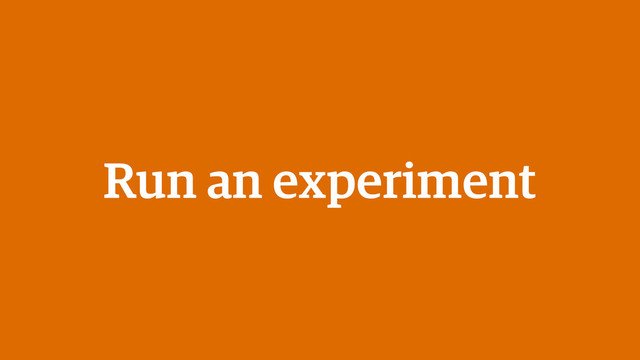 Run an experiment
