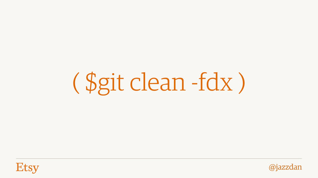 @jazzdan
( $git clean -fdx )
