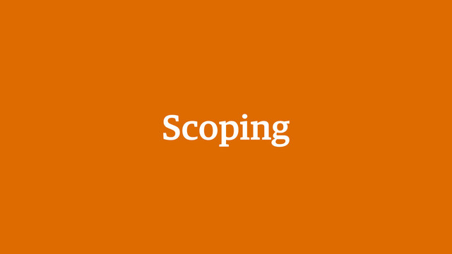Scoping

