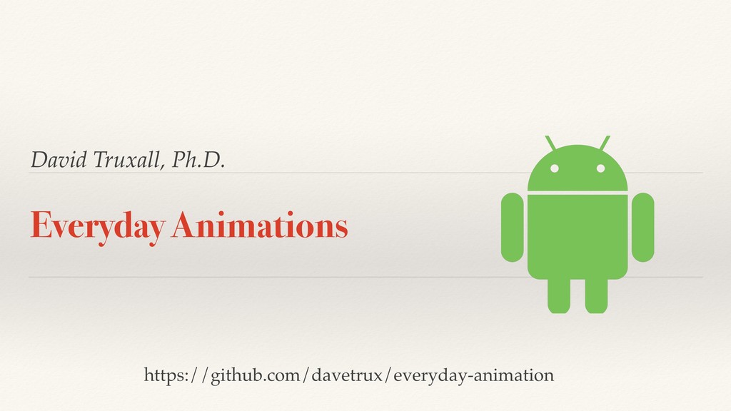 Everyday Animations in Android - Speaker Deck