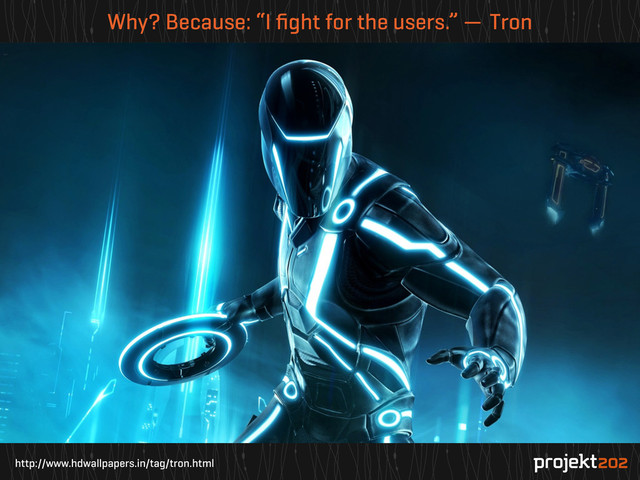 http://www.hdwallpapers.in/tag/tron.html
Why? Because: “I ﬁght for the users.” — Tron
