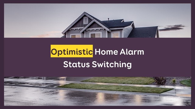 Optimistic Home Alarm
Status Switching
