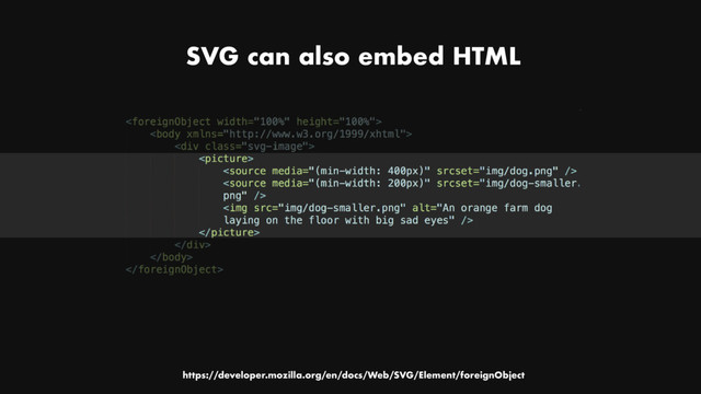 SVG can also embed HTML
https://developer.mozilla.org/en/docs/Web/SVG/Element/foreignObject
