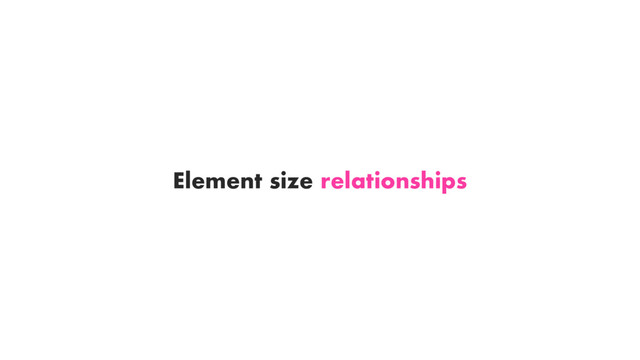 Element size relationships
