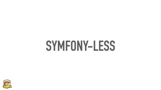 SYMFONY-LESS
