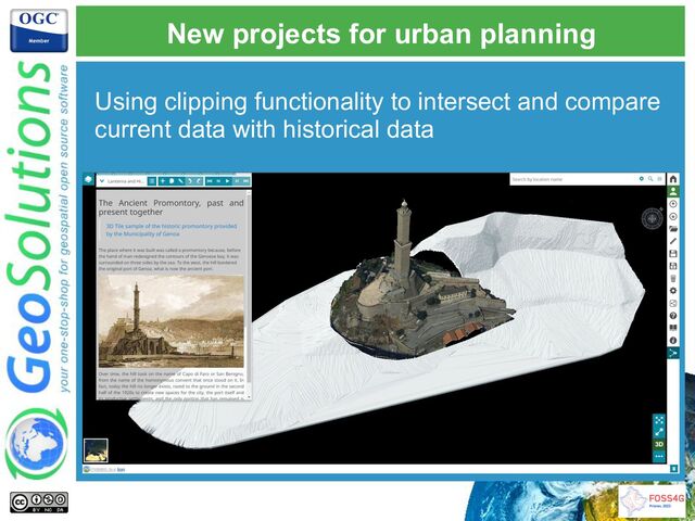 Using clipping functionality to intersect and compare
current data with historical data
New projects for urban planning
