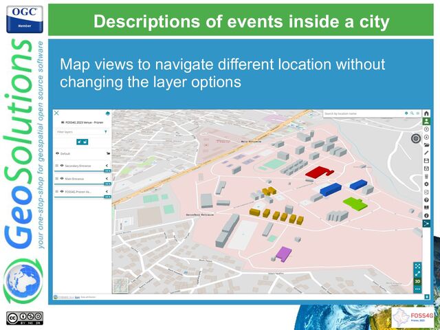Map views to navigate different location without
changing the layer options
Descriptions of events inside a city
