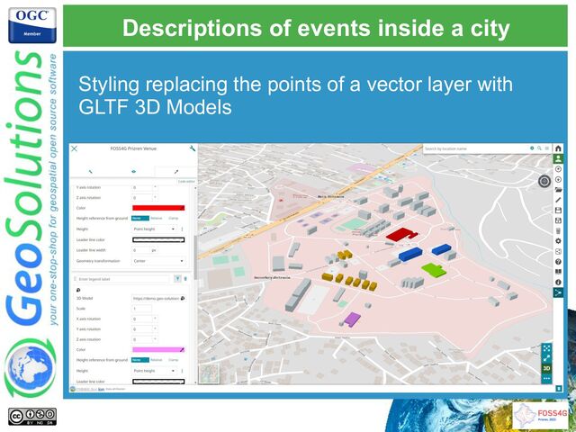 Styling replacing the points of a vector layer with
GLTF 3D Models
Descriptions of events inside a city

