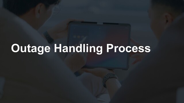 Outage Handling Process
