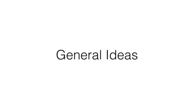 General Ideas
