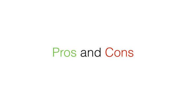 Pros and Cons
