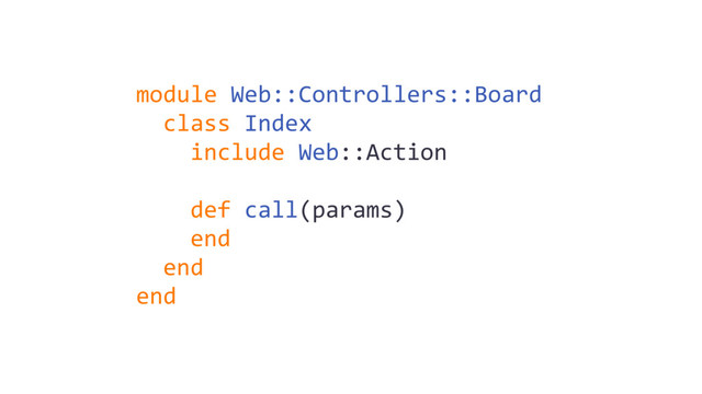 module Web::Controllers::Board
class Index
include Web::Action
def call(params)
end
end
end
