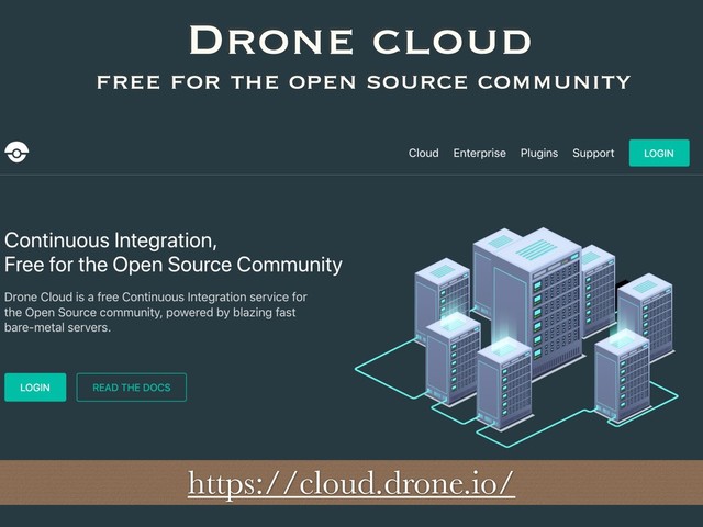 Drone cloud
free for the open source community
https://cloud.drone.io/
