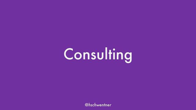 @hschwentner
Consulting

