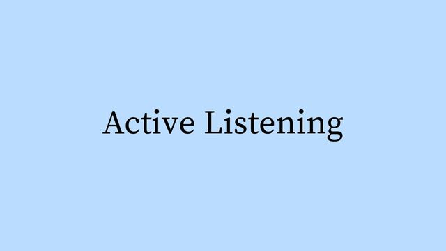 Active Listening
