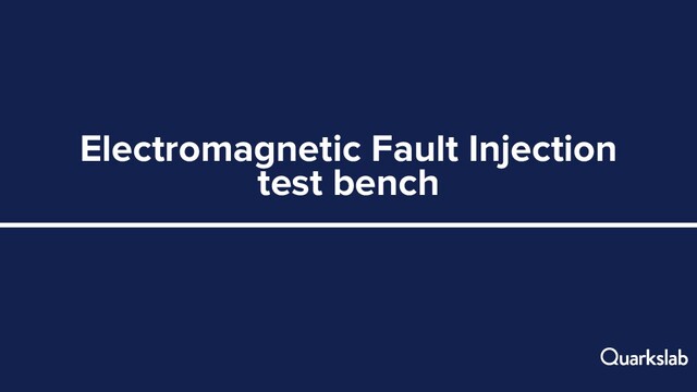 Electromagnetic Fault Injection
test bench
