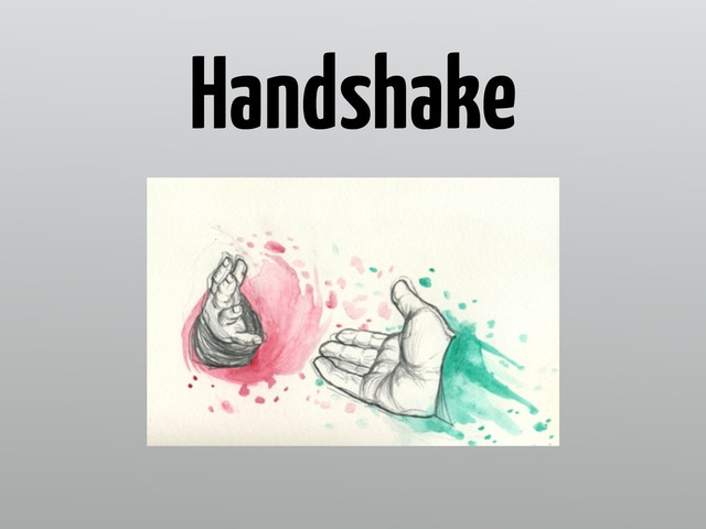 Handshake
Handshake
