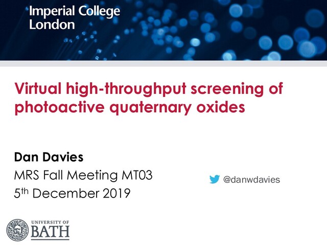 Virtual high-throughput screening of
photoactive quaternary oxides
Dan Davies
MRS Fall Meeting MT03
5th December 2019
@danwdavies
