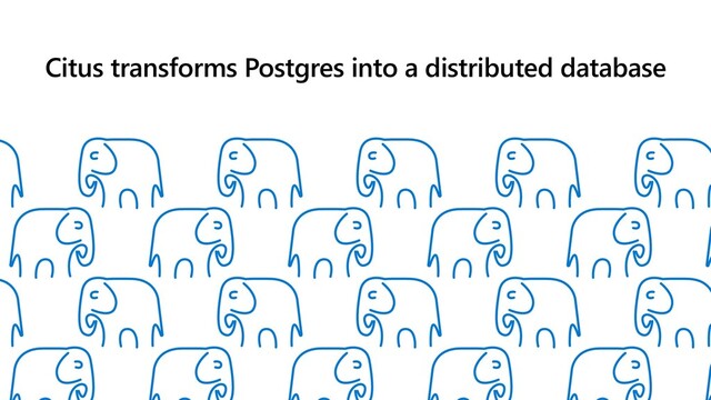 Citus transforms Postgres into a distributed database
