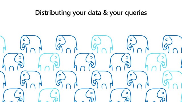 Distributing your data & your queries
