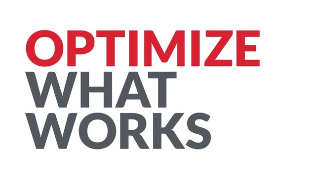 OPTIMIZE
WHAT
WORKS
