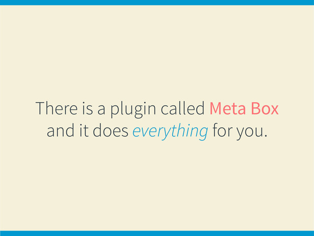 There is a plugin called Meta Box
and it does everything for you.
