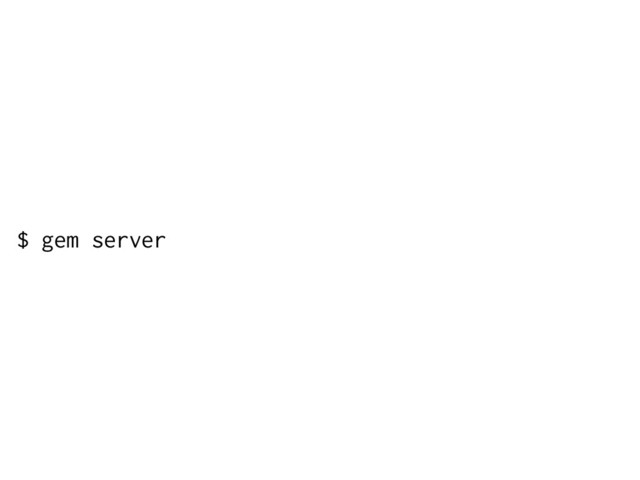 $ gem server
