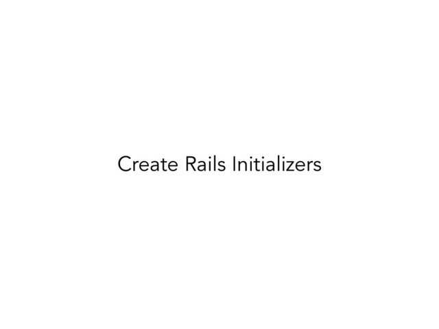 Create Rails Initializers
