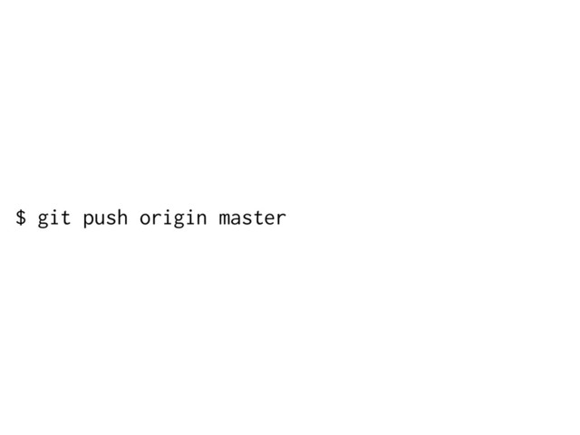 $ git push origin master
