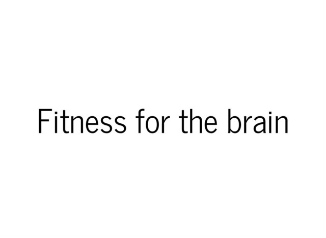 Fitness for the brain
