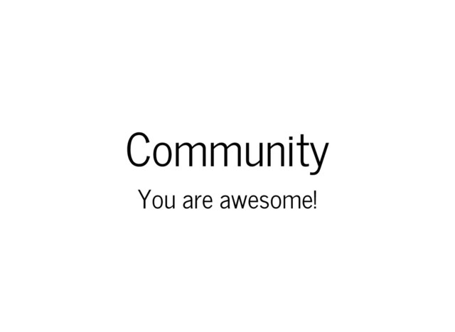 Community
You are awesome!
