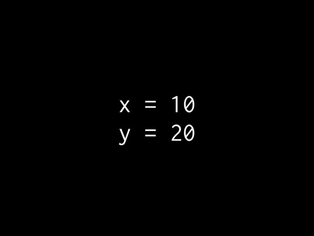 x = 10
y = 20
