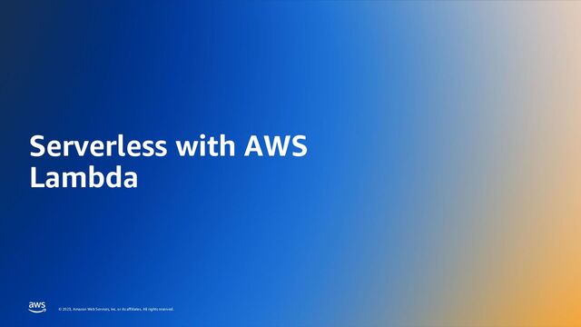 EFFECTIVELY RUNNING JAVA APPLICATIONS ON AWS – DEEP DIVE
© 2023, Amazon Web Services, Inc. or its affiliates. All rights reserved.
© 2023, Amazon Web Services, Inc. or its affiliates. All rights reserved.
Serverless with AWS
Lambda
